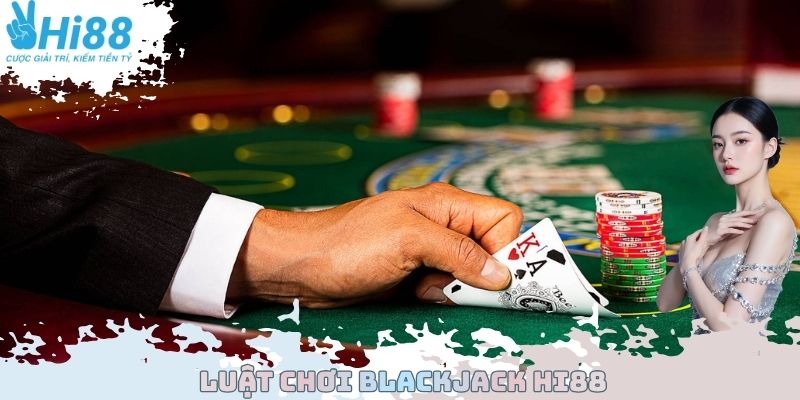 Luật chơi Blackjack Hi88