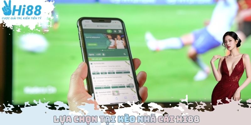 Lựa chọn tại kèo nhà cái Hi88