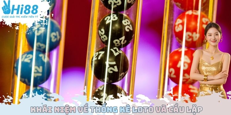 Khái niệm về thống kê loto và cầu lặp