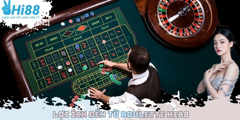 Lợi ích đến từ Roulette Hi88